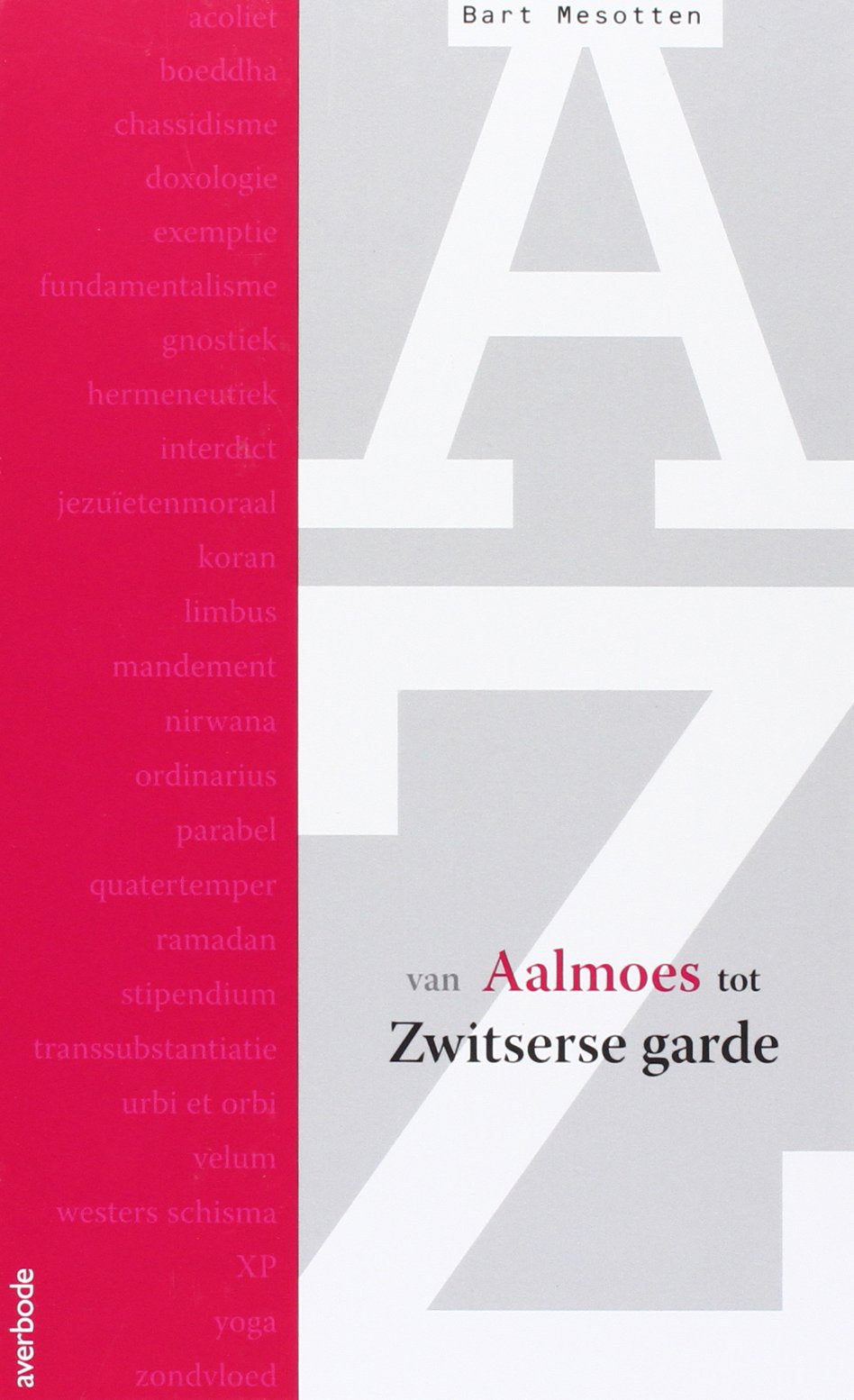 Van aalmoes tot Zwitserse Garde: etymologie en betekenis an duizend woorden rond religie Film, Art & Culture