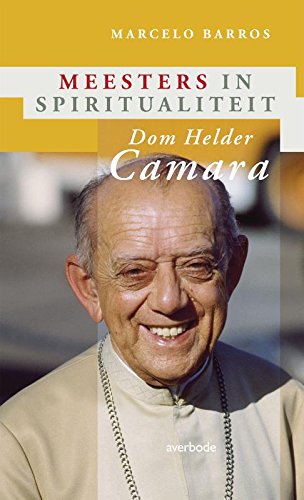 Dom Helder Camara: verzaak niet aan uw profetische boodschap (Meesters in spiritualiteit) Religion & Esotericism