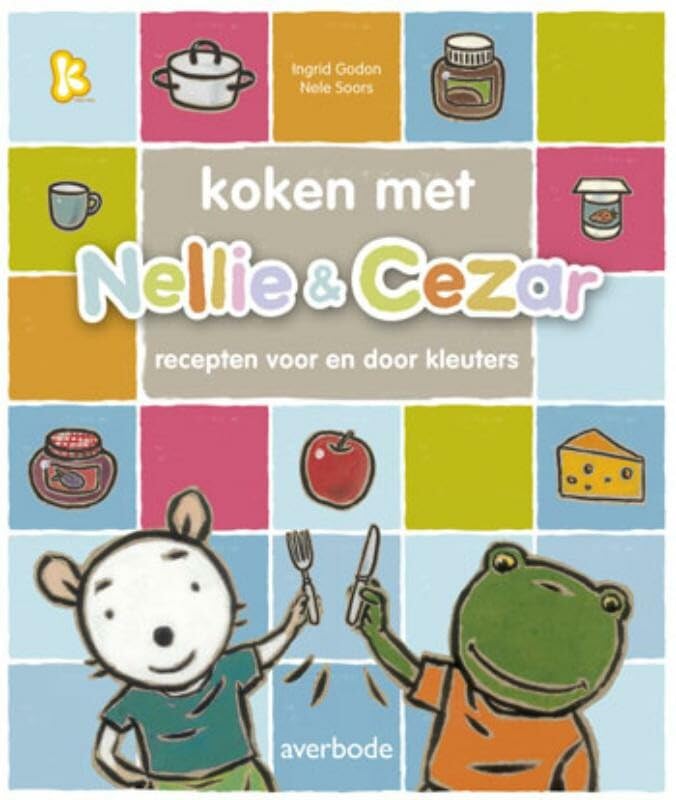 Koken met Nellie & Cezar: recepten voor en door kleuters book