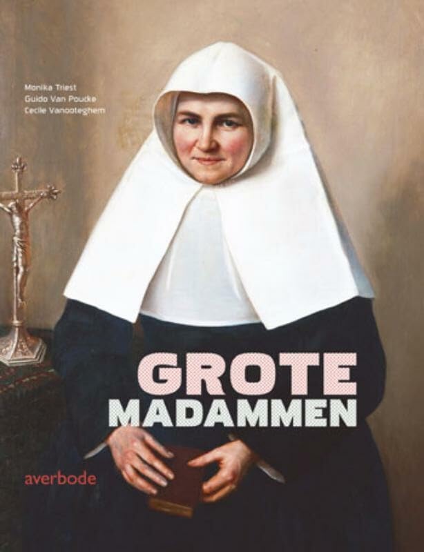 Grote madammen: het Sint-Elisabethbegijnhof te Gent en Sint-Amandsberg book
