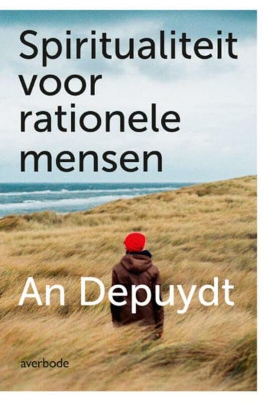 Spiritualiteit voor rationele mensen: spirituele ontwikkeling als sleutel bij hedendaagse problemen, van autisme tot echtscheiding book