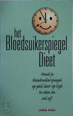 Het bloedsuikerspiegeldieet: houd je bloedsuikerspiegel op peil door op tijd te eten én val af ! book