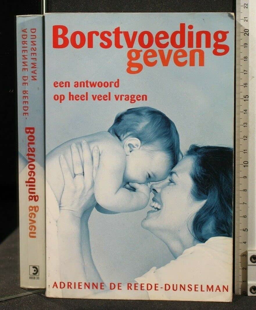 Borstvoeding geven: een antwoord op heel veel vragen book