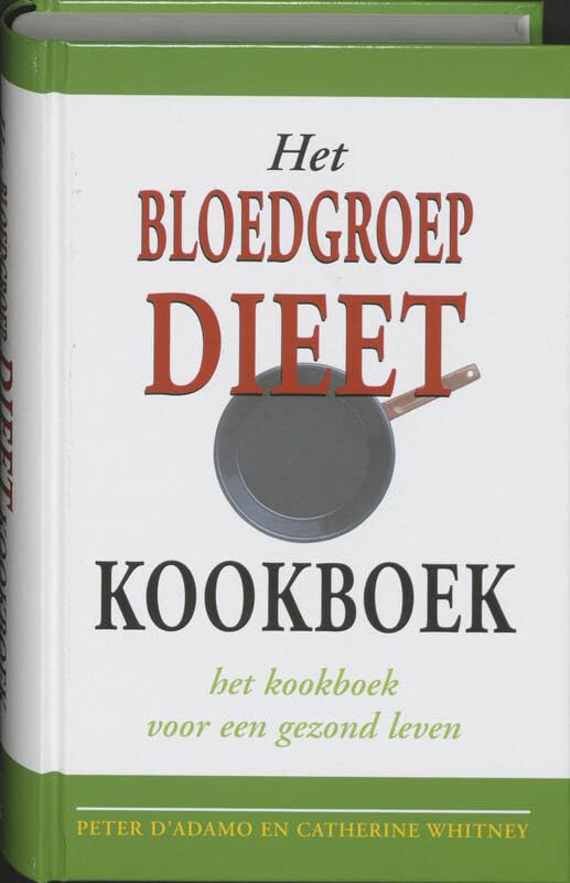 Het bloedgroepdieet kookboek: het kookboek voor een gezond leven Leisure, Home & Garden