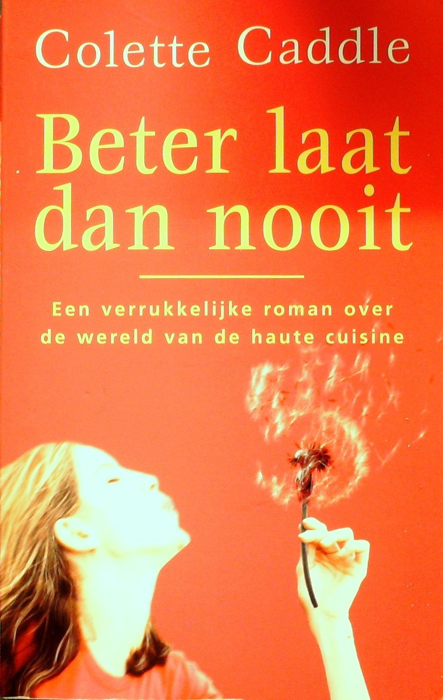 Beter laat dan nooit: een verrukkelijke roman over de wereld van de haute cuisine Books