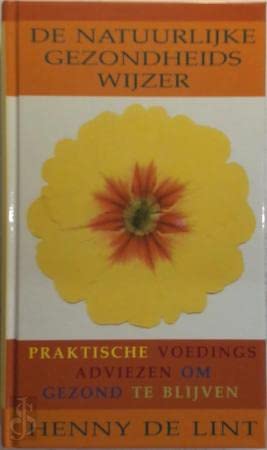 De natuurlijke gezondheidswijzer: praktische voedingsadviezen om gezond te blijven Leisure, Home & Garden