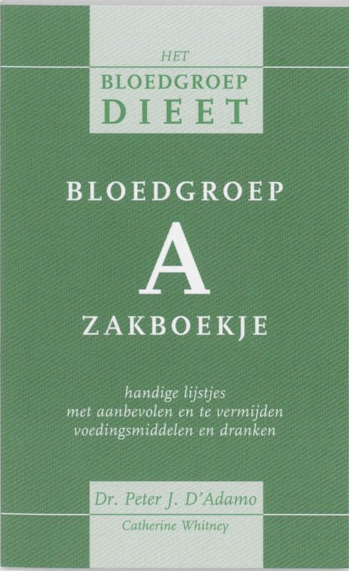 Bloedgroep A zakboekje: handige lijstjes met aanbevolen en te vermijden voedingsmiddelen en dranken (Het bloedgroepdieet) Leisure, Home & Garden