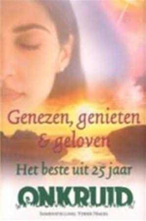 Genezen, genieten en geloven: het beste uit 25 jaar Onkruid Religion & Esotericism