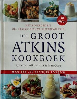 Het groot Atkins kookboek: het kookboek bij dr. Atkins' nieuwe dieetrevolutie book