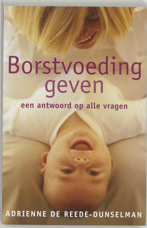 Borstvoeding geven: een antwoord op heel veel vragen book