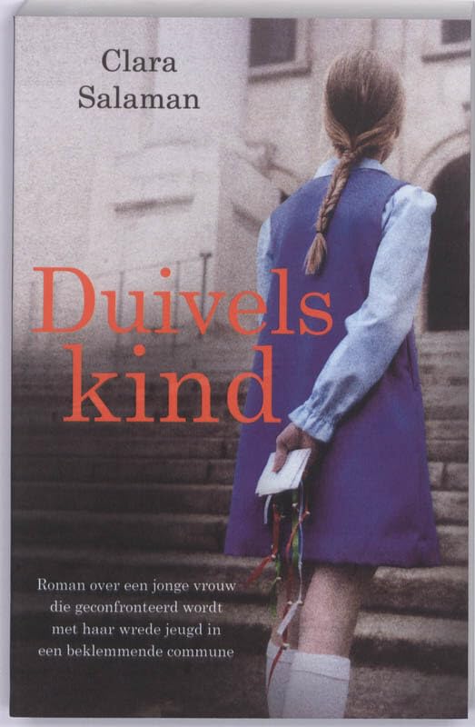 Duivels kind: roman over een jonge vrouw die geconfronteerd wordt met haar wrede jeugd in een beklemmende commune Contemporary literature