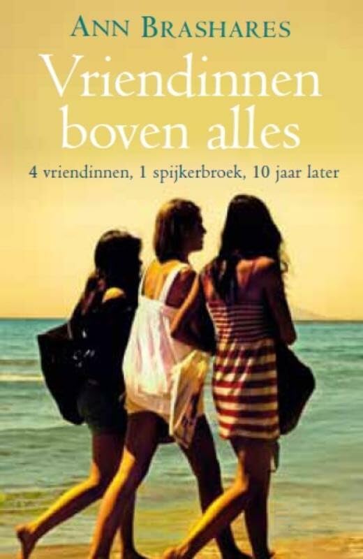 Vriendinnen boven alles: 4 vriendinnen, 1 spijkerbroek, 10 jaar later book