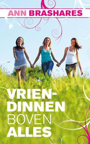 Vriendinnen boven alles: 4 vriendinnen, 1 spijkerbroek, 10 jaar later book