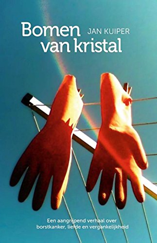 Bomen van kristal: een aangrijpend verhaal over borstkanker, liefde en vergankelijkheid book