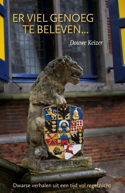 Er viel genoeg te beleven: dwarse verhalen uit een tijd vol regelzucht book