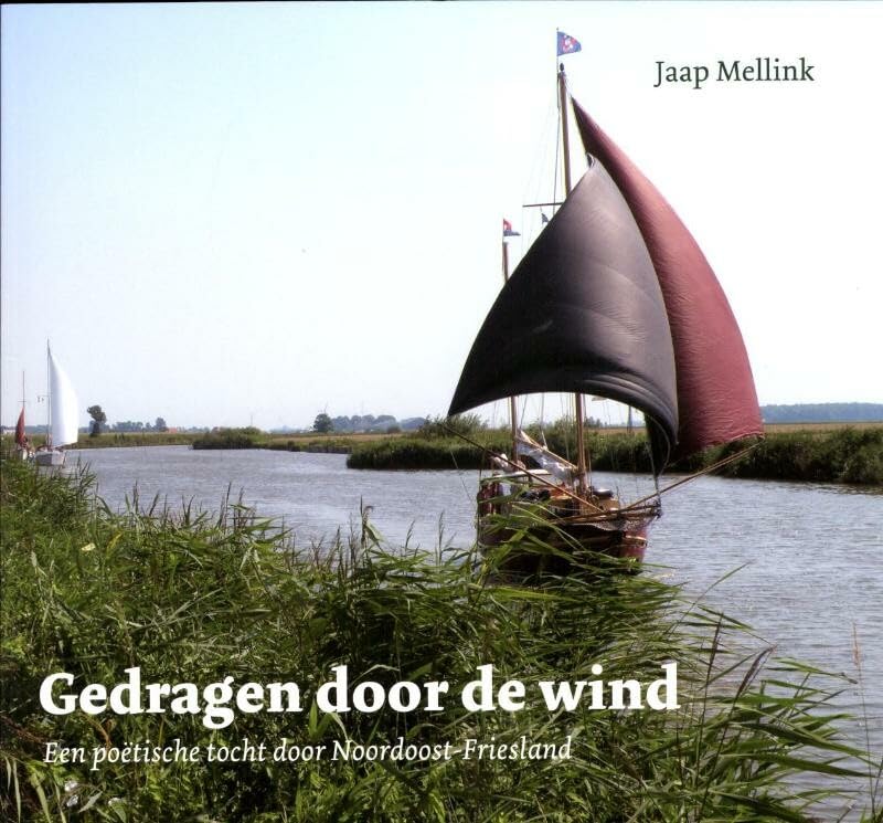 Gedragen door de wind: een poetische tocht door Noordoost-Friesland Books
