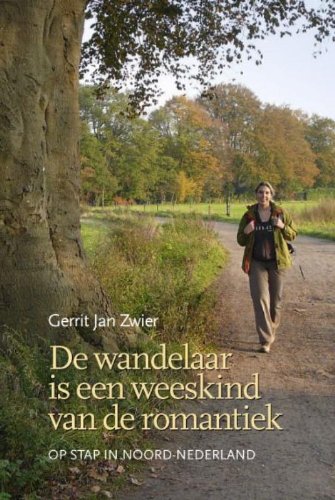 De wandelaar is een weeskind van de romantiek: op stap in Noord-Nederland book
