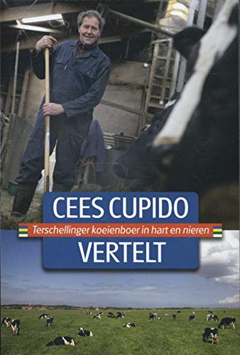 Cees Cupido vertelt: Terschellinger koeienboer in hart en nieren book