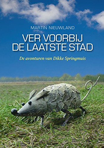 Ver voorbij de laatste stad: de avonturen van Dikke Springmuis book