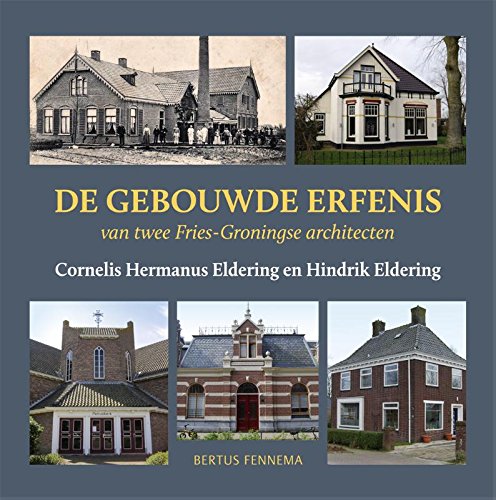 De gebouwde erfenis van twee Fries-Groningse architecten Architecture
