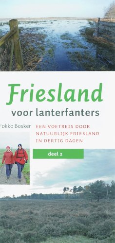 Friesland voor Lanterfanters 2 De Friese Wouden: een voetreis door natuurlijk Friesland in dertig dagen book