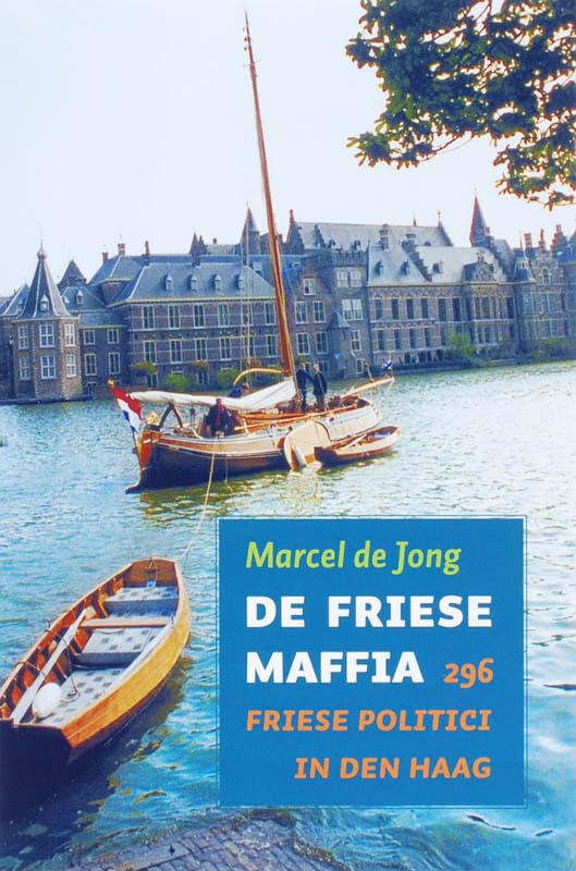 De Friese maffia 296 Friese politici in Den Haag book