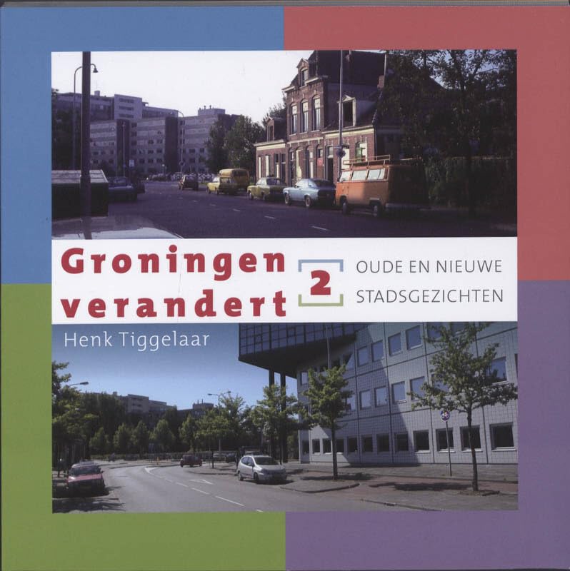 Groningen verandert 2: Oude en nieuwe stadsgezichten book
