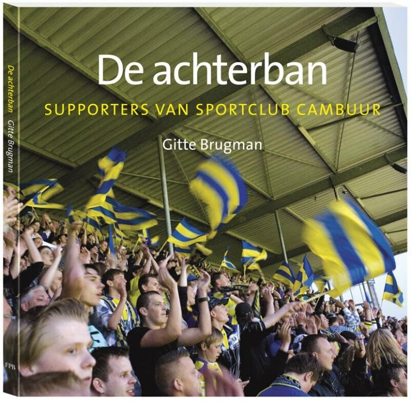 De achterban: supporters van sportclub Cambuur book