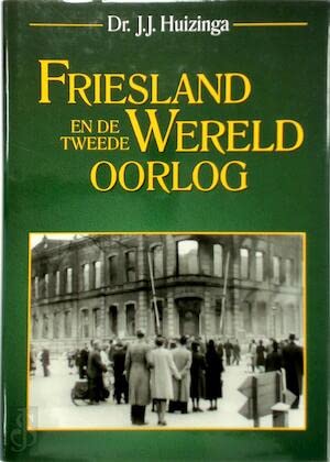Friesland en de Tweede Wereldoorlog Politics & History