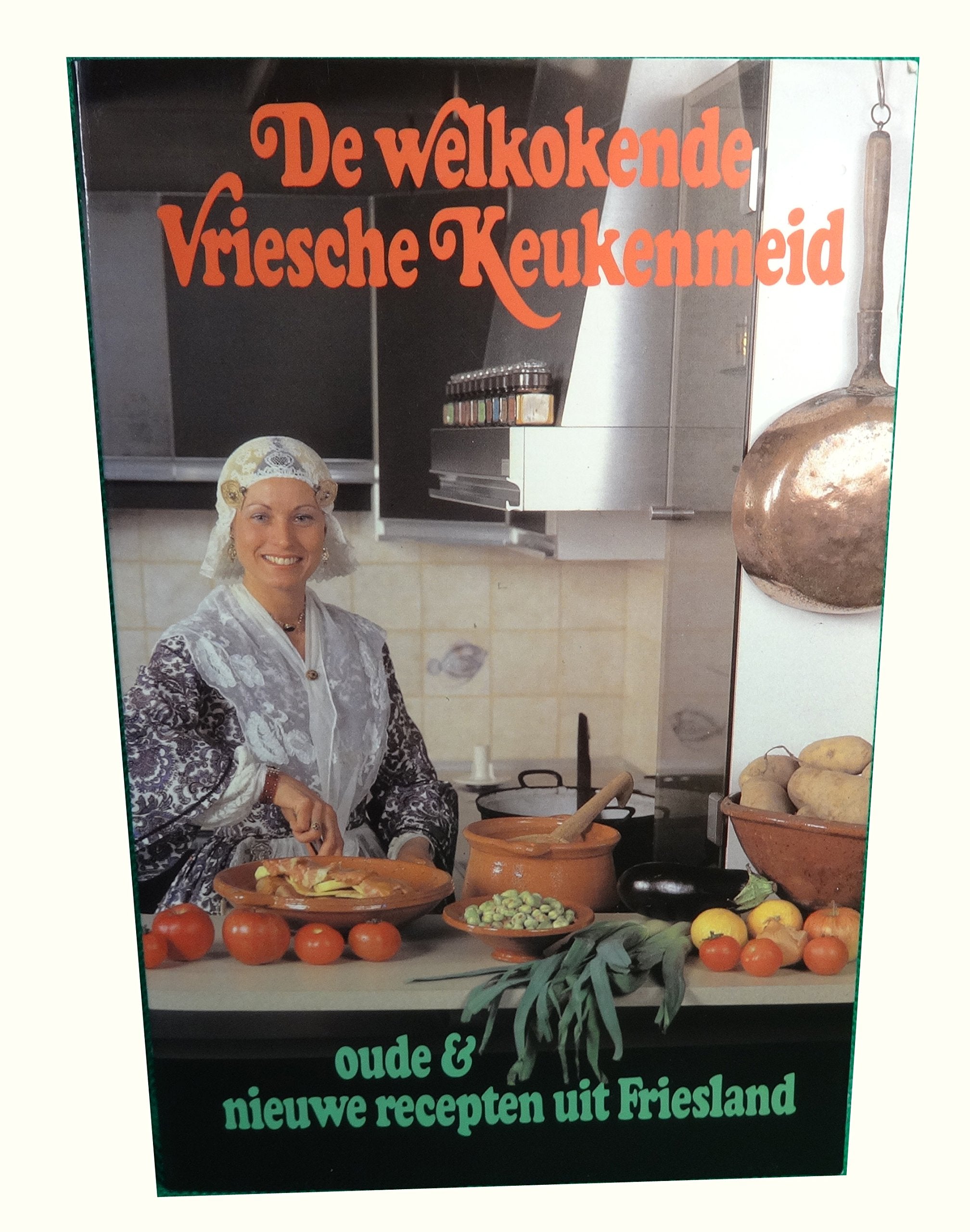 De welkokende Vriesche Keukenmeid: oude & nieuwe recepten uit Friesland Leisure, Home & Garden
