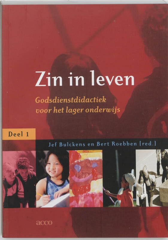 Zin in leven. Godsdienstdidactiek voor het lager onderwijs. Deel 1 (Didache: geloof en religie) Books