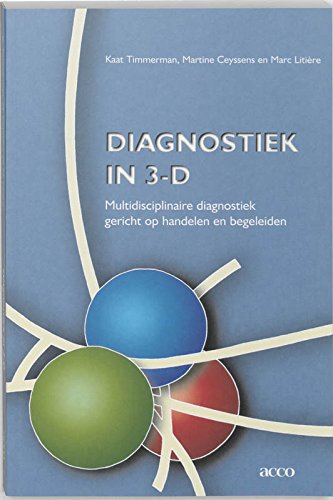 Diagnostiek in 3-D. Multidisciplinaire diagnostiek gericht op handelen en begeleiden: Multidisciplinaire diagnostiek gericht op handelen en begeleiden book