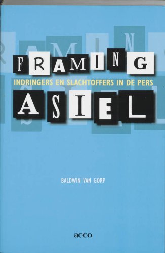 Framing asiel. Indringers en slachtoffers in de pers Media & Communication
