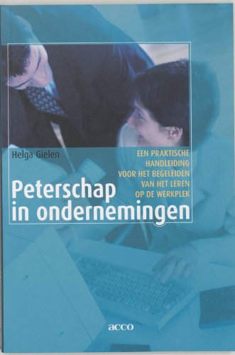 Peterschap in ondernemingen. Een praktische handleiding voor het begeleiden van het leren op de werkplek Business, Finance & Career