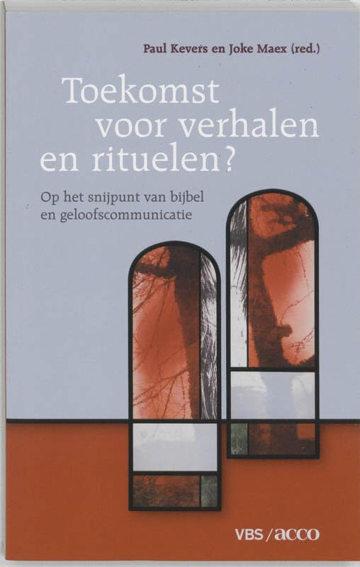 Toekomst voor verhalen en rituelen ?: op het snijpunt van bijbel en geloofscommunicatie book