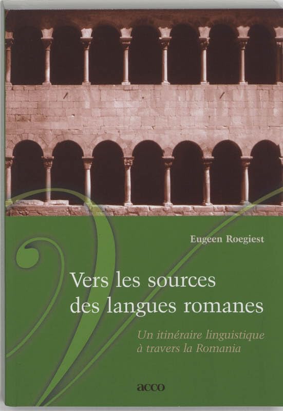 Vers les sources des langues romanes. Un itinéraire linguistique à travers la Romania: un itineraire linguistique a travers la Romania Foreign Languages ​​& Dictionaries