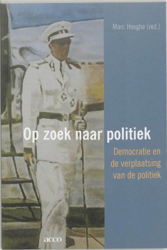 Op zoek naar politiek: democratie en de verplaatsing van de politiek book