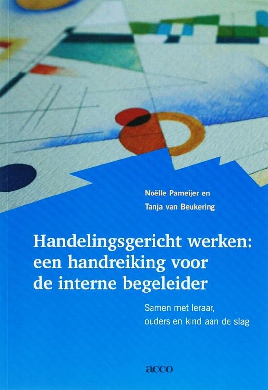Handelingsgericht werken: een handreiking voor de interne begeleider : samen met leraar, ouders en kind aan de slag Books