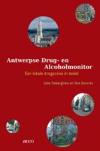 Antwerpse Drug- en Alcoholmonitor. Een lokale drugscène in beeld: een lokale drugscene in beeld (Sociaal drugsonderzoek (4)) Books