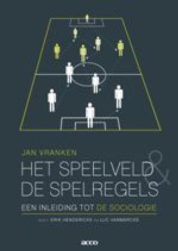 Het speelveld en de spelregels: een inleiding tot de sociologie book