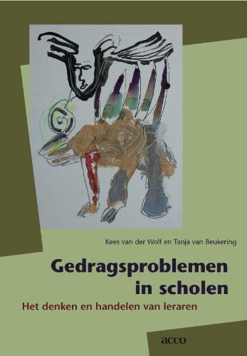 Gedragsproblemen in scholen: het denken en handelen van leraren : intuïtie, theorie en reflectie book