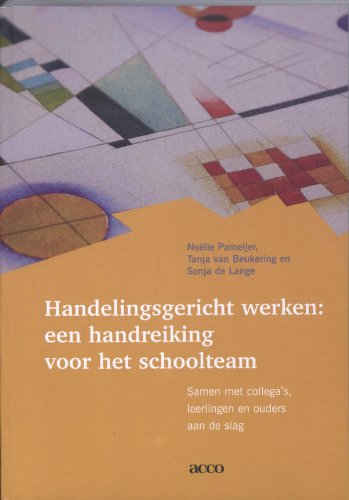 Handelingsgericht werken: een handreiking voor het schoolteam : samen met collega's, leerlingen en ouders aan de slag book