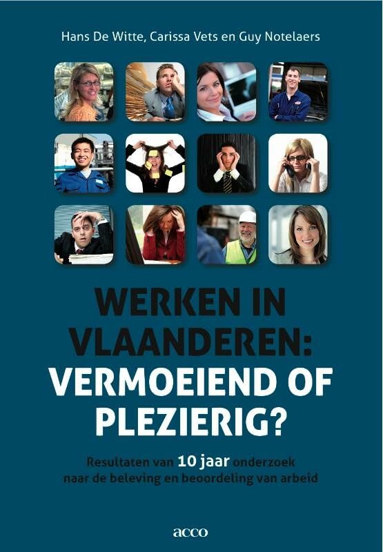 Werken in Vlaanderen: vermoeiend of plezierig? : resultaten van 10 jaar onderzoek naar de beleving en beoordeling van arbeid Business, Finance & Career