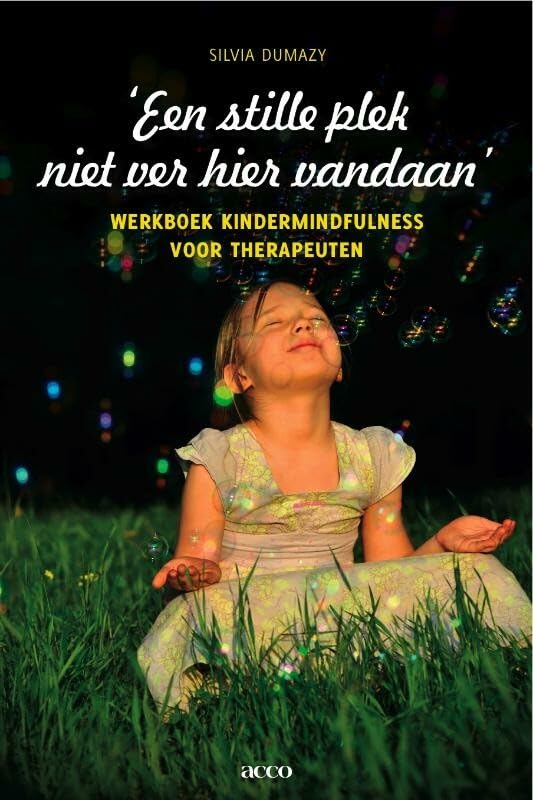 Een stille plek niet ver hier vandaan: werkboek kindermindfulness voor therapeuten book
