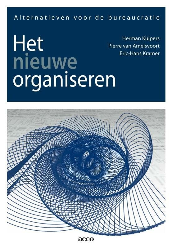 Het nieuwe organiseren: alternatieven voor de bureaucratie book
