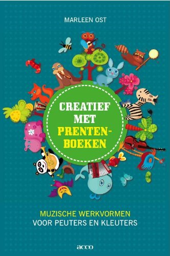 Creatief met prentenboeken: muzische werkvormen voor peuters en kleuters Books