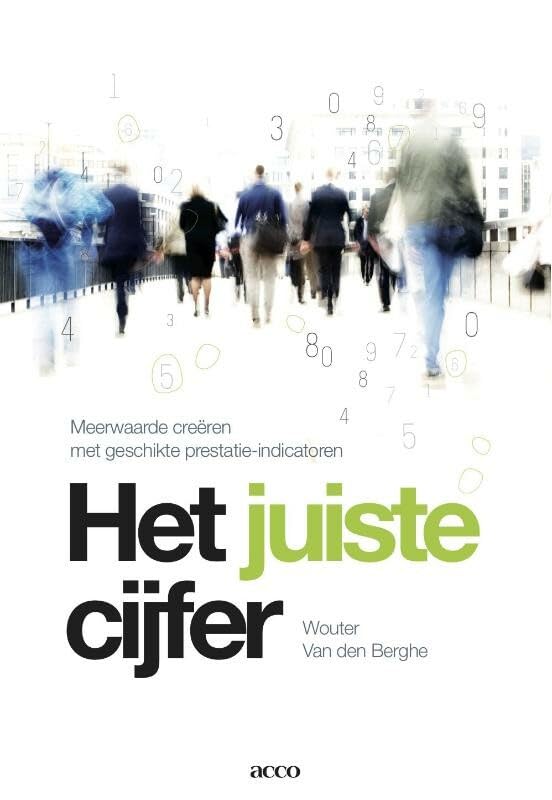 Het juiste cijfer: meerwaarde creëren met geschikte prestatie-indicatoren book