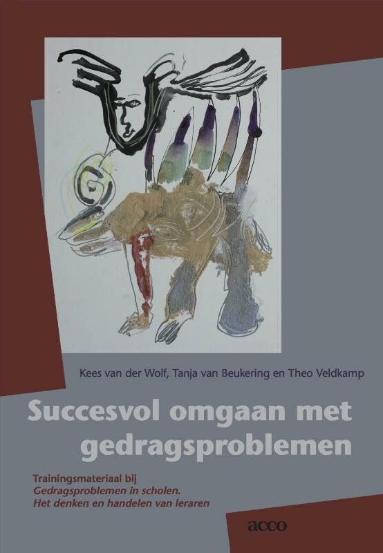 Succesvol omgaan met gedragsproblemen: trainingsmateriaal bij gedragsproblemen in scholen : het denken en handelen van leraren book