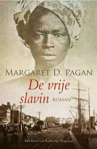 De vrije slavin: roman : het leven van Katerine Ferguson book