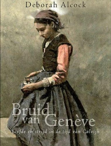 Bruid van Genève: liefde en strijd in de tijd van Calvijn book